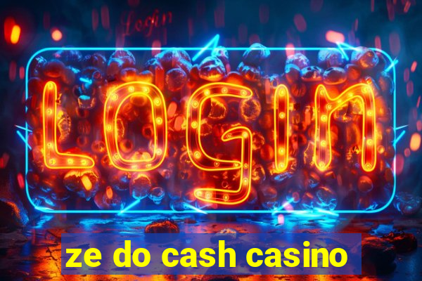 ze do cash casino